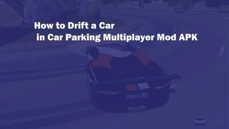 How to Drift a Car in Car Parking Multiplayer Mod APK